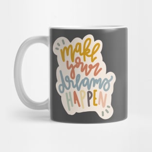 make your dreams happen Mug